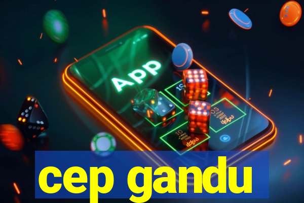 cep gandu