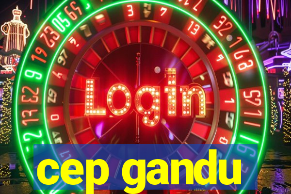 cep gandu