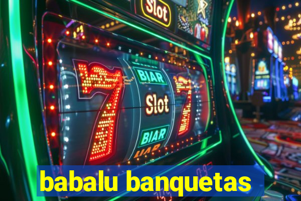 babalu banquetas