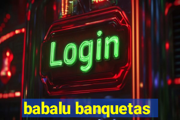 babalu banquetas