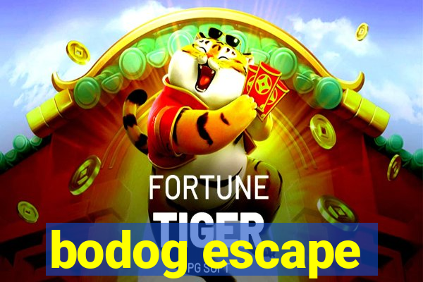 bodog escape