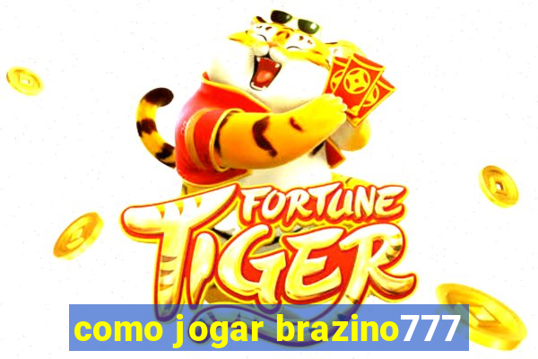 como jogar brazino777