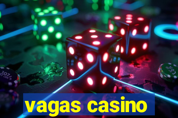 vagas casino