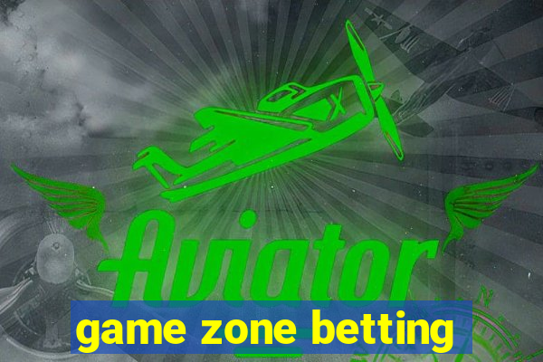 game zone betting