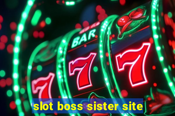 slot boss sister site