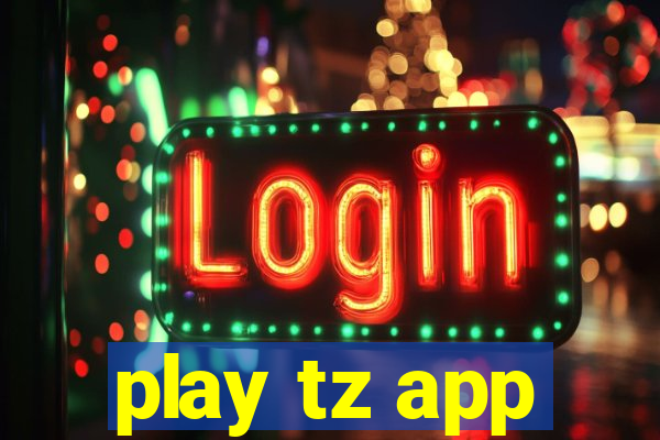 play tz app