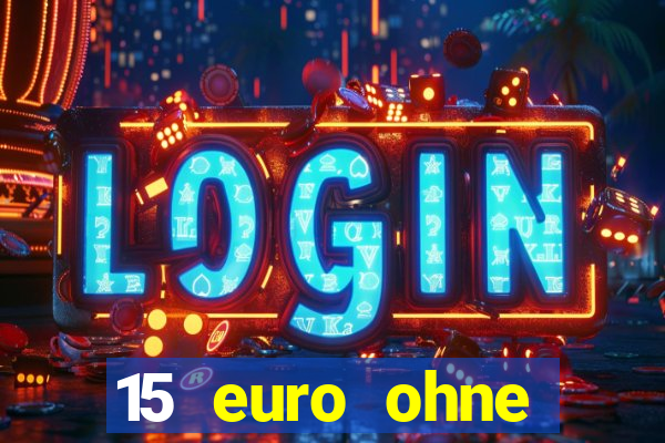 15 euro ohne einzahlung casino