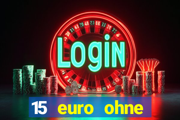 15 euro ohne einzahlung casino