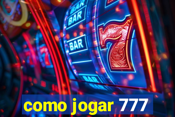 como jogar 777