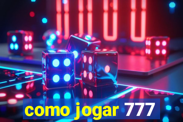 como jogar 777