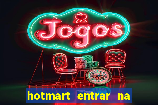 hotmart entrar na minha conta