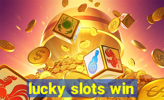 lucky slots win