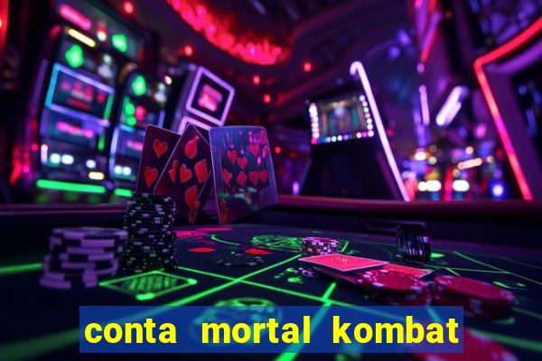 conta mortal kombat mobile grátis conta mortal kombat mobile