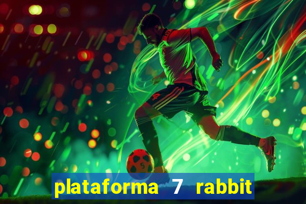 plataforma 7 rabbit paga mesmo