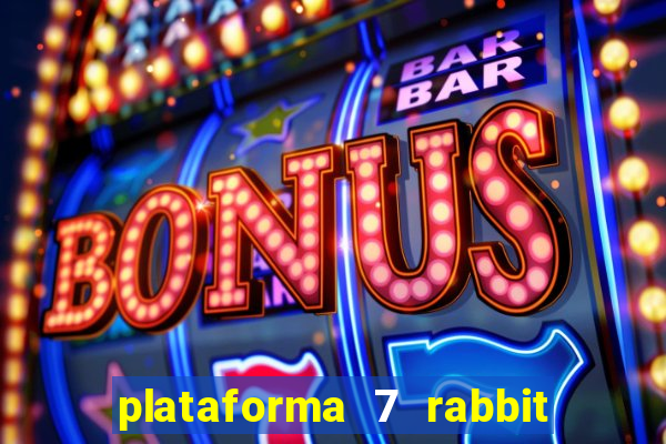 plataforma 7 rabbit paga mesmo