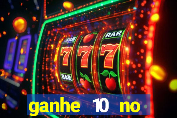 ganhe 10 no cadastro bet