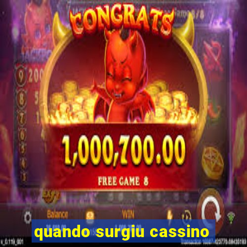 quando surgiu cassino