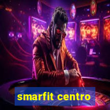 smarfit centro