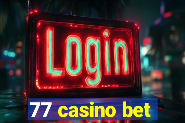 77 casino bet