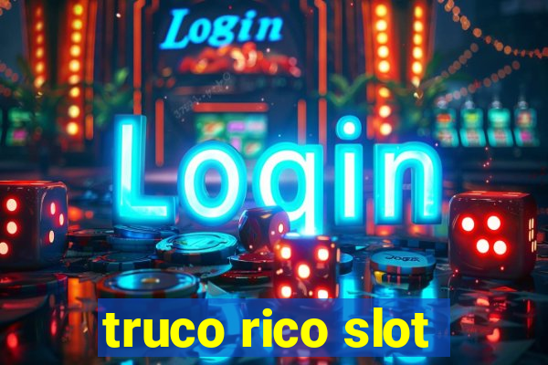 truco rico slot