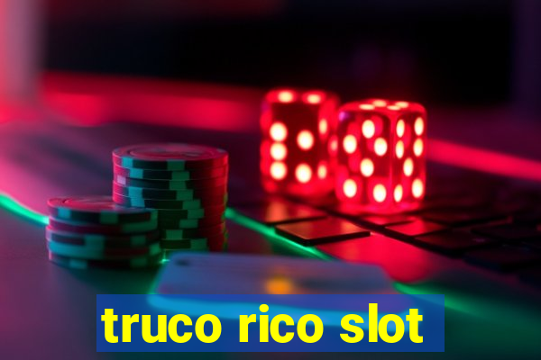 truco rico slot