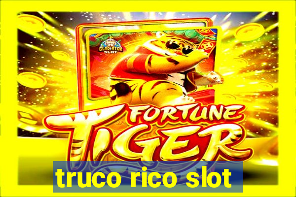 truco rico slot