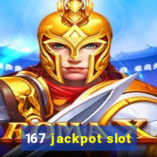 167 jackpot slot