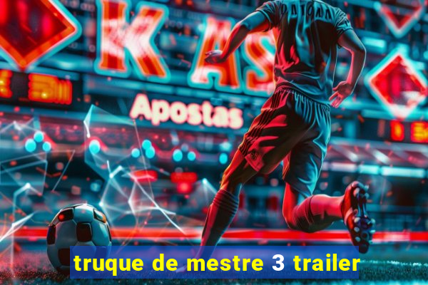 truque de mestre 3 trailer