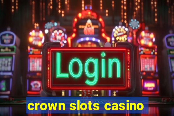 crown slots casino