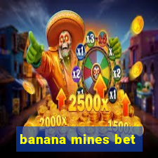 banana mines bet