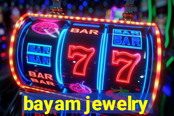 bayam jewelry