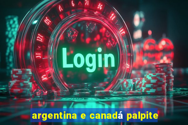 argentina e canadá palpite