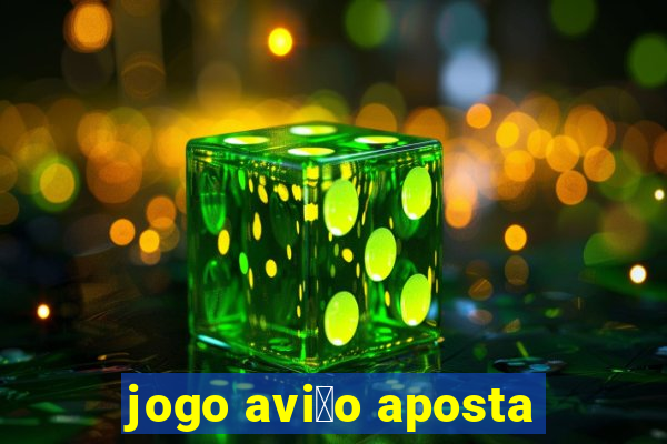 jogo avi茫o aposta