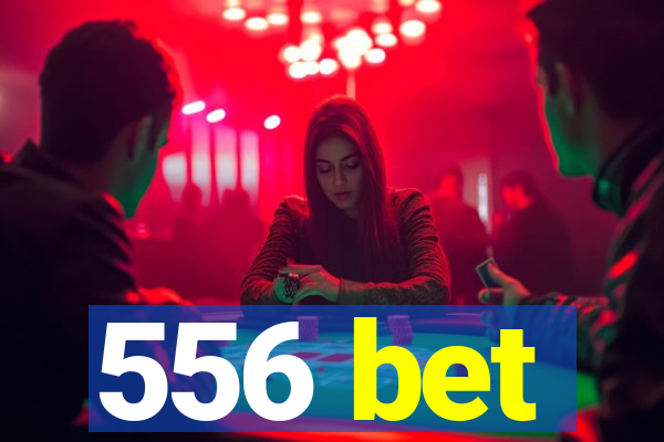 556 bet