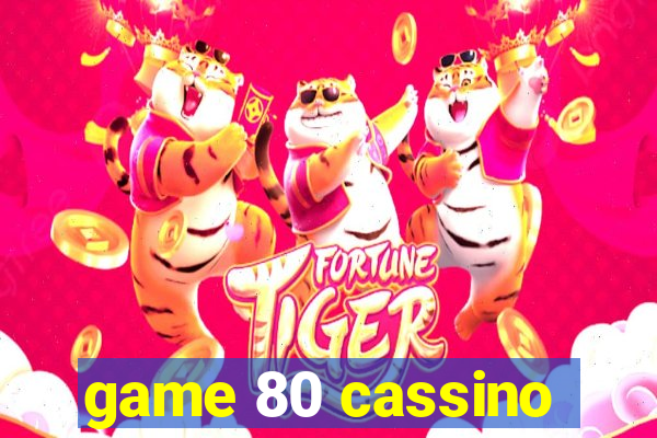 game 80 cassino