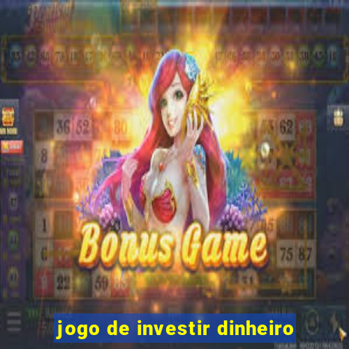 jogo de investir dinheiro