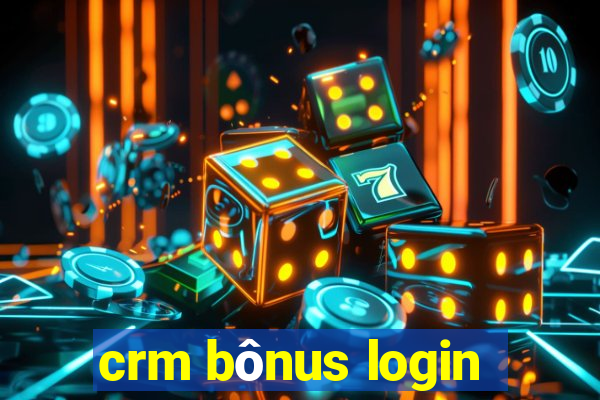 crm bônus login