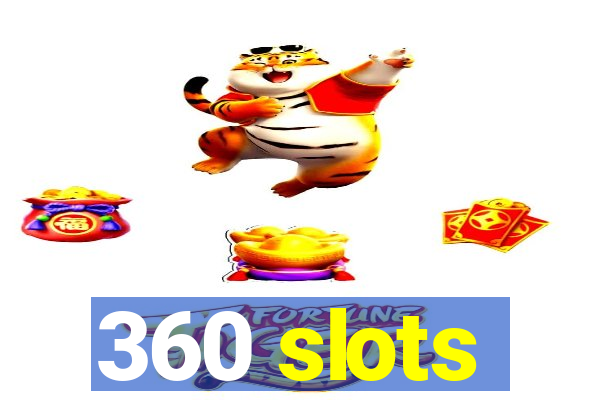 360 slots