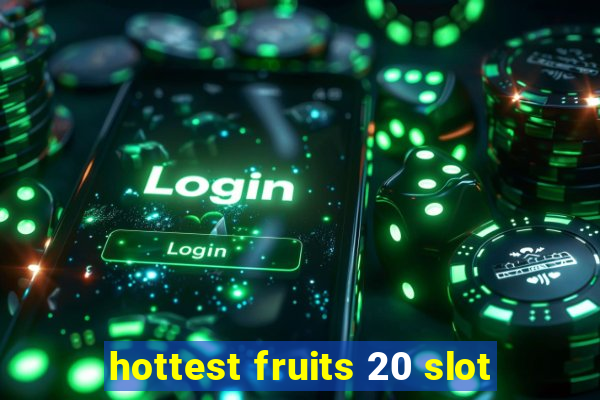 hottest fruits 20 slot