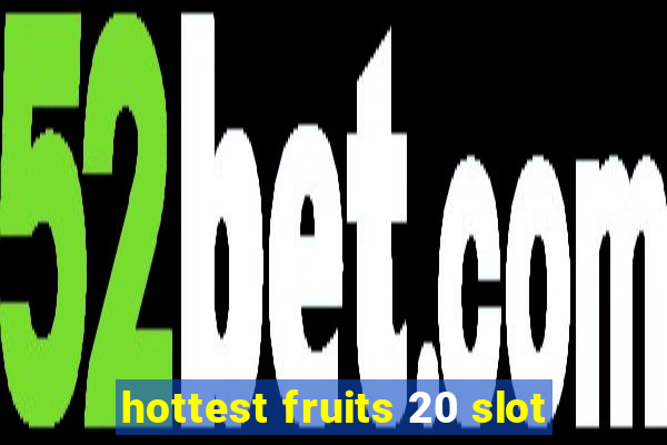 hottest fruits 20 slot