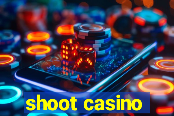 shoot casino