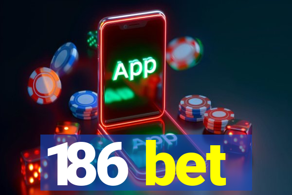 186 bet