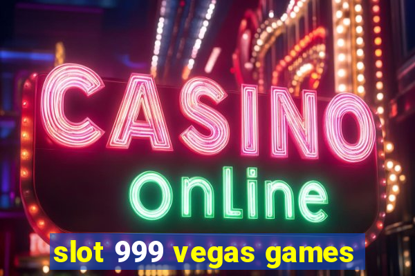 slot 999 vegas games