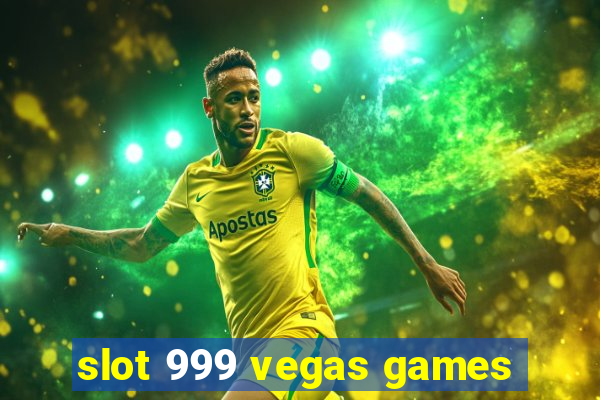 slot 999 vegas games