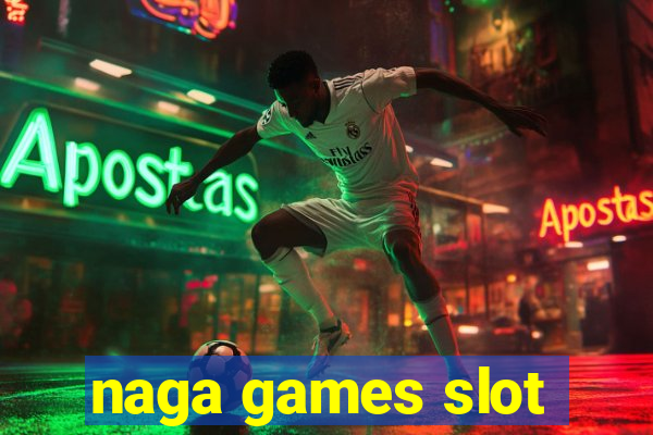 naga games slot