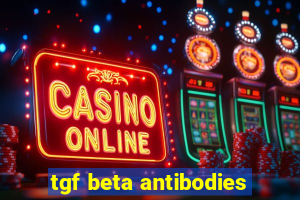 tgf beta antibodies