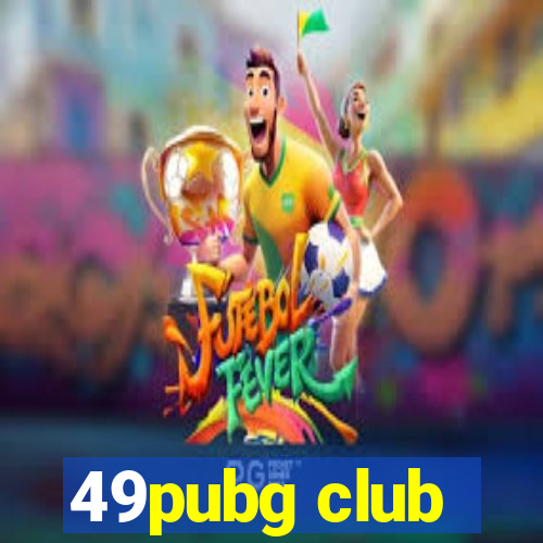 49pubg club