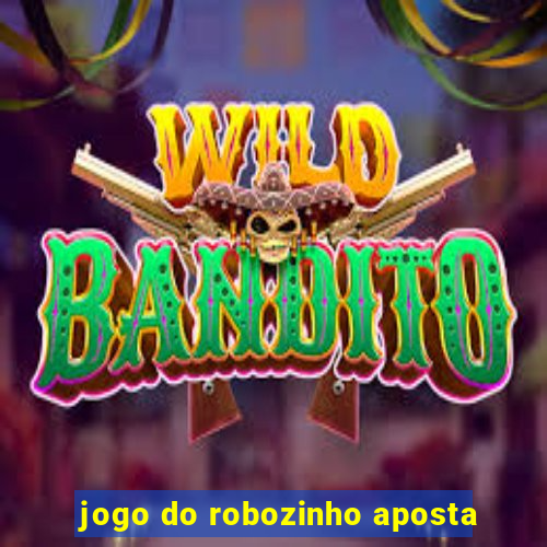 jogo do robozinho aposta