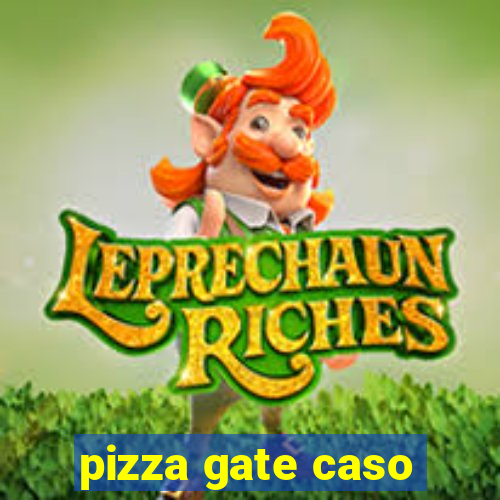 pizza gate caso