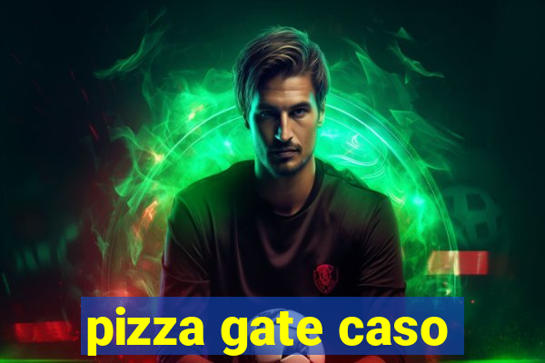 pizza gate caso